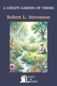 A Child's Garden of Verses by Robert Louis Stevenson