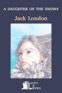 A Daughter of the Snows by Jack London