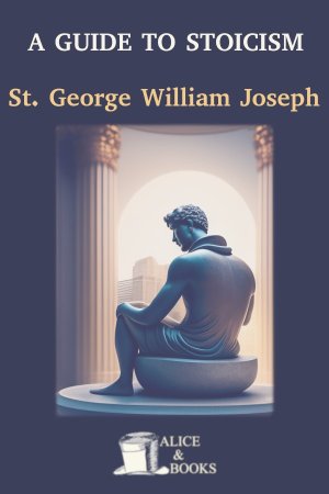 A Guide to Stoicism de St. George William Joseph Stock