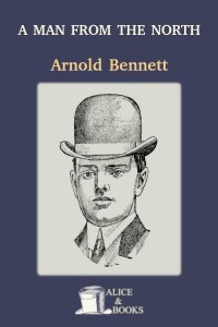 Download A Man from the North by Arnold Bennett