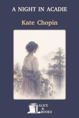 A Night In Acadie by Kate Chopin — cover
