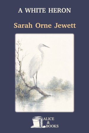 A White Heron by Sarah Orne Jewett — cover