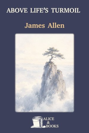 Above Life’s Turmoil by James Allen — cover
