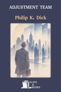 Adjustment Team by Philip K. Dick — cover