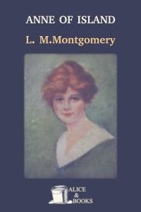 Anne of the Island by Lucy Maud Montgomery