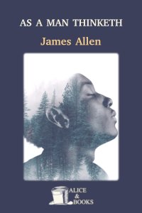 As a Man Thinketh by James Allen