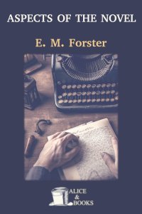 Aspects of the Novel by E. M. Forster