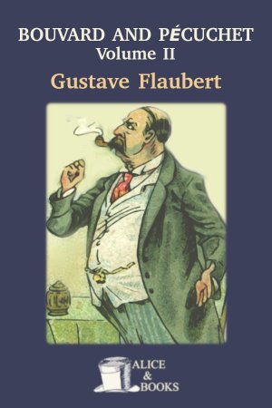 Bouvard and Pécuchet A Tragi-Comic Novel of Bourgeois Life, Part II by Gustave Flaubert — cover
