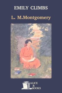 Emily Climbs by Lucy Maud Montgomery