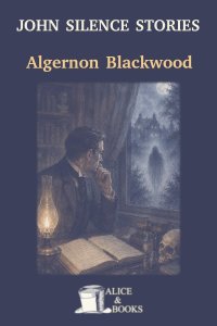 John Silence Stories by Algernon Blackwood — cover