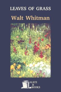 Leaves of Grass by Walt Whitman