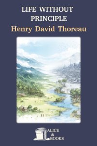 Life Without Principle by Henry David Thoreau