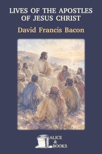 Lives of the apostles of Jesus Christ by David Francis Bacon — cover