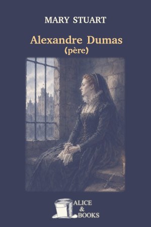 Mary Stuart by Alexandre Dumas (père) — cover