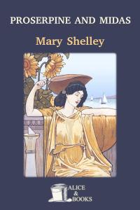 Proserpine and Midas by Mary Shelley