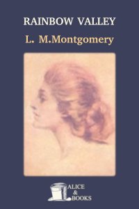 rainbow valley lucy maud montgomery rainbow valley lucy maud montgomery