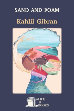 Sand and Foam by Khalil Gibran