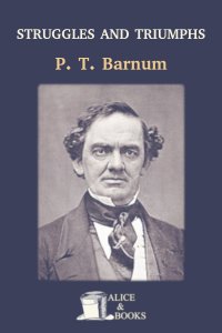 Struggles and Triumphs by P. T. Barnum