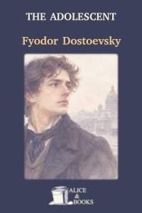 The Adolescent by Fyodor Dostoevsky — cover
