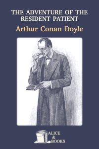 The Adventure of the Resident Patient by Arthur Conan Doyle