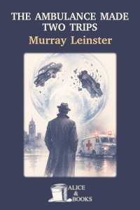 The Ambulance Made Two Trips by Murray Leinster — cover