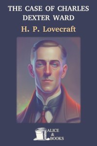 The Case of Charles Dexter Ward by H. P. Lovecraft
