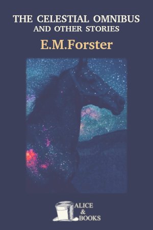 The Celestial Omnibus and other stories by E. M. Forster — cover