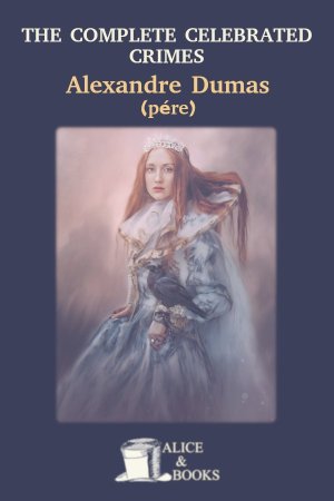 The Complete Celebrated Crimes by Alexandre Dumas (père) — cover