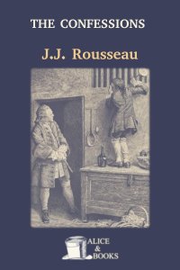 The Confessions by Jean-Jacques Rousseau