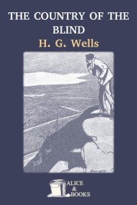 The Country of the Blind by H. G. Wells