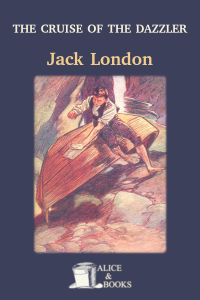 The Cruise of the Dazzler by Jack London