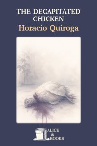 The Decapitated Chicken by Horacio Quiroga — cover