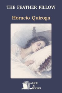 The Feather Pillow by Horacio Quiroga — cover