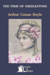 The Firm of Girdlestone by Arthur Conan Doyle