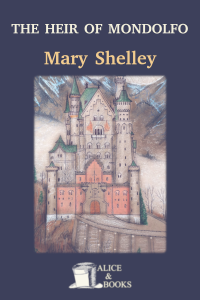 The Heir Of Mondolfo by Mary Shelley