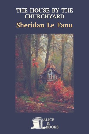 The House by the Churchyard by Sheridan Le Fanu — cover