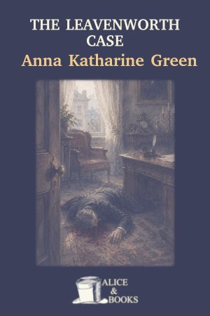 The Leavenworth Case by Anna Katharine Green — cover
