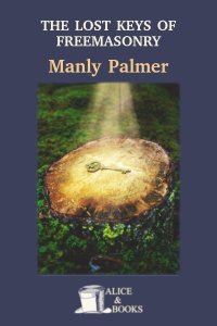 The Lost Keys of Freemasonry by Manly P. Hall