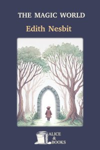 Download The Magic World by Edith Nesbit