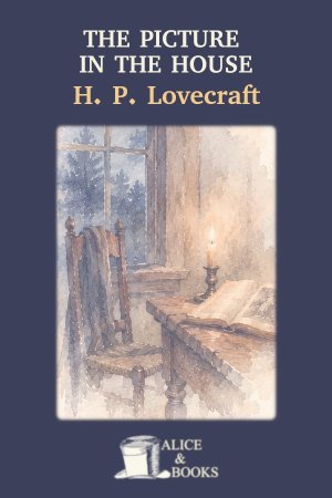 The Picture in the House by H. P. Lovecraft — cover