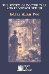 The System of Doctor Tarr and Professor Fether by Edgar Allan Poe — cover