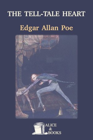 The Tell-Tale Heart by Edgar Allan Poe