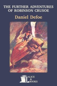 The further adventures of Robinson Crusoe by Daniel Defoe