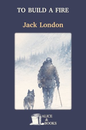 To Build a Fire by Jack London — cover